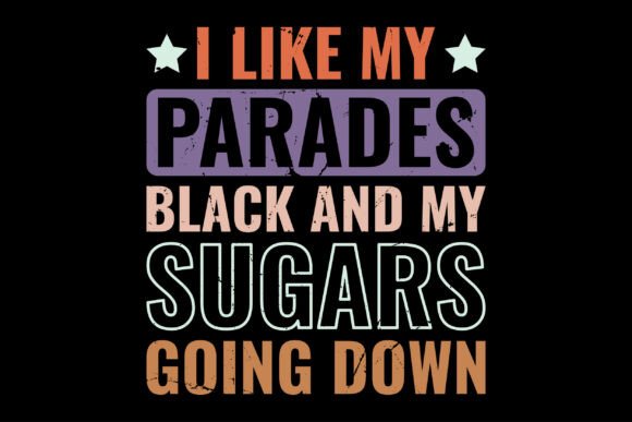 Funny I Like My Parades Black and My Sug