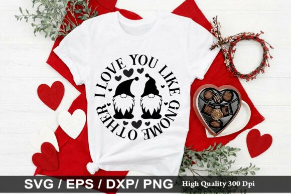 I Love You Like Gnome Other SVG Review