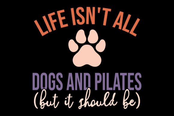 Life Isn't All Dogs and Pilates Svg Review